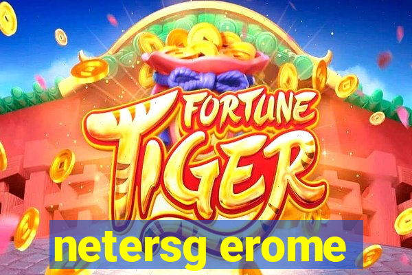 netersg erome